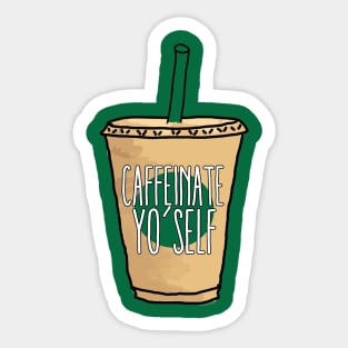Caffeinate Yo Self Sticker